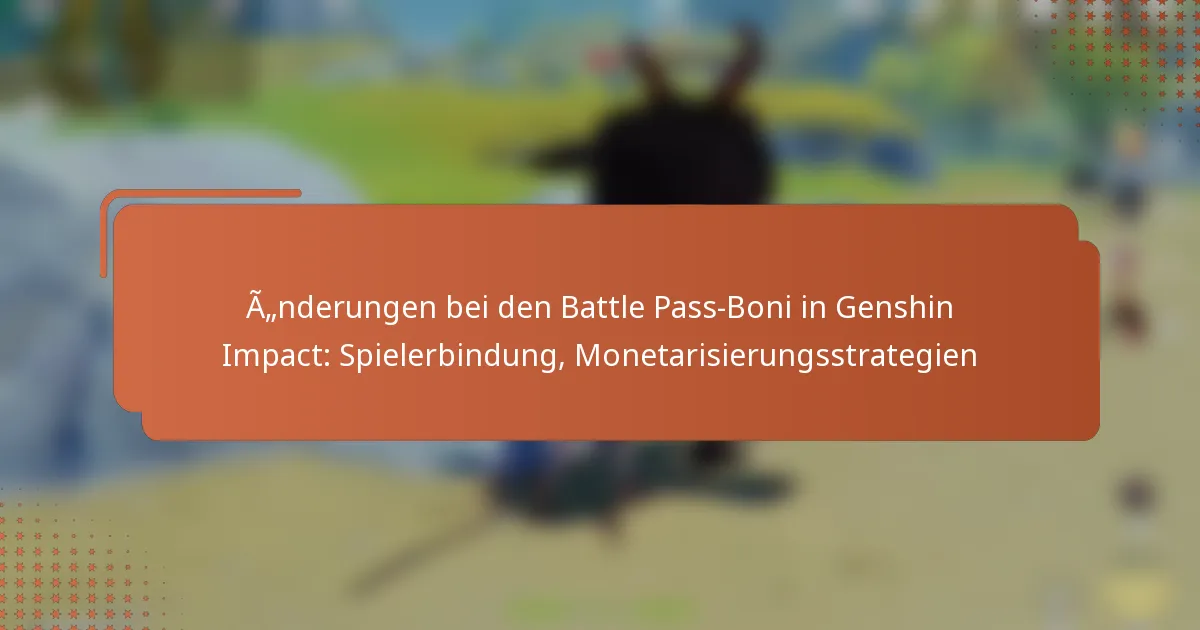 Änderungen bei den Battle Pass-Boni in Genshin Impact: Spielerbindung, Monetarisierungsstrategien
