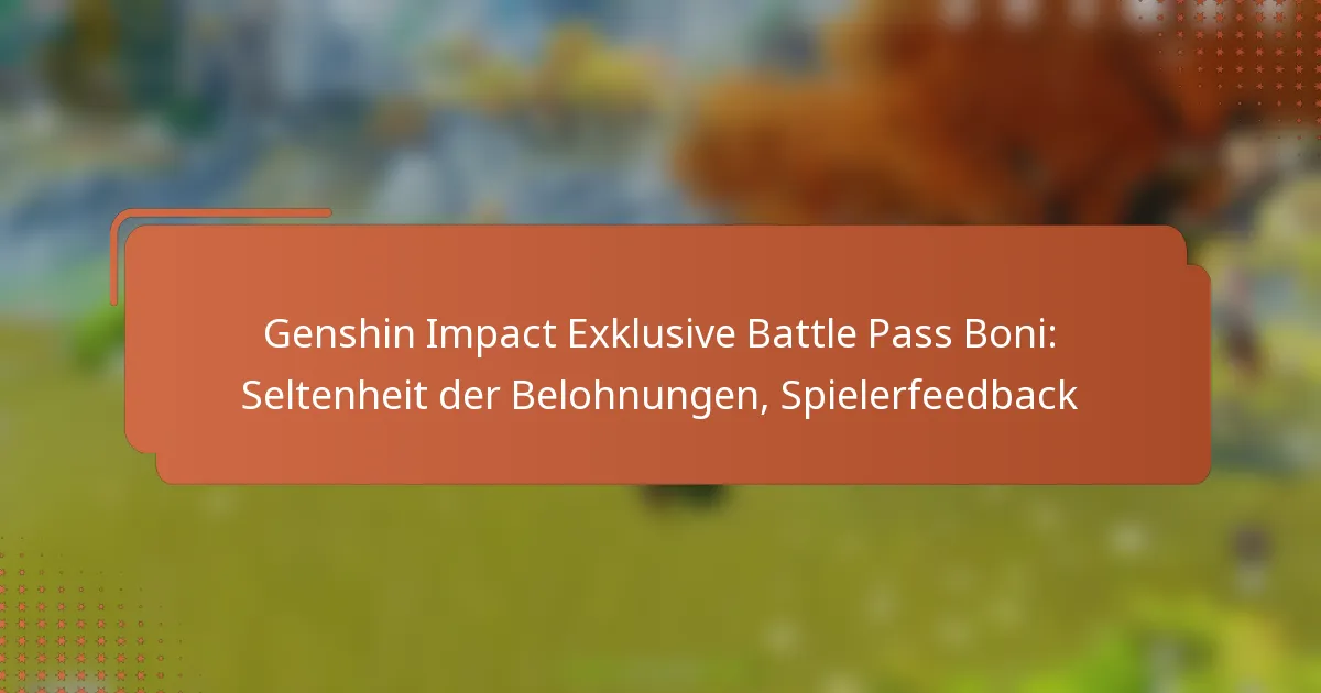 Genshin Impact Exklusive Battle Pass Boni: Seltenheit der Belohnungen, Spielerfeedback