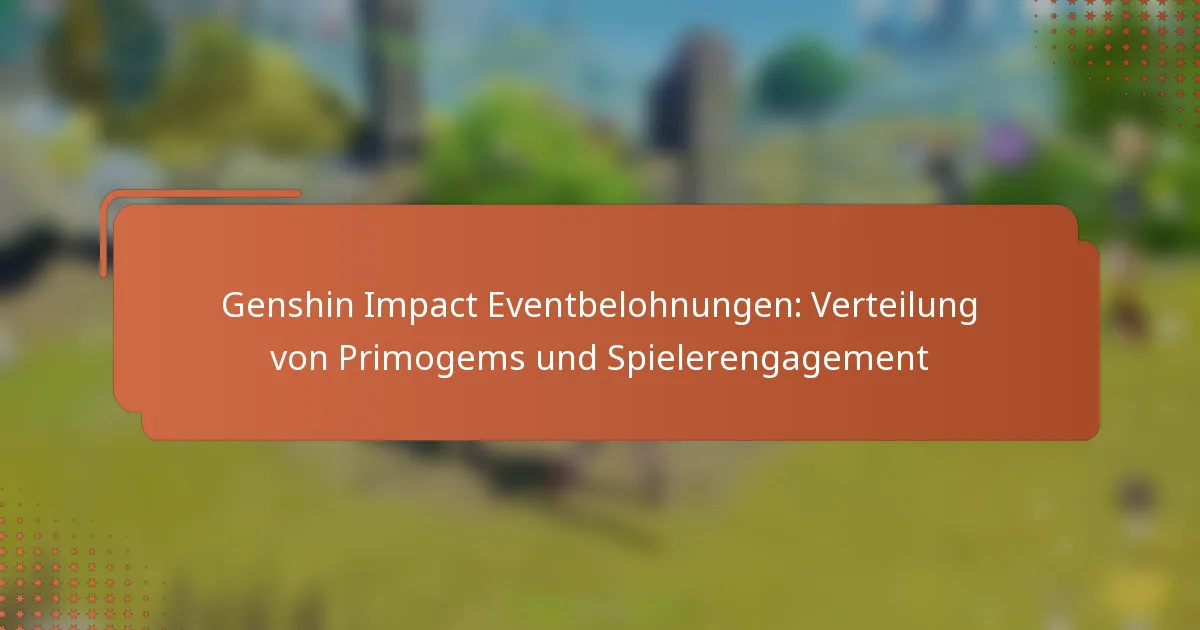 Genshin Impact Eventbelohnungen: Verteilung von Primogems und Spielerengagement