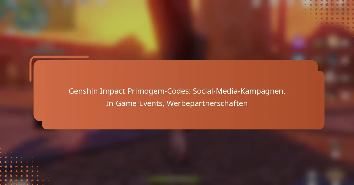 Genshin Impact Primogem-Codes: Social-Media-Kampagnen, In-Game-Events, Werbepartnerschaften