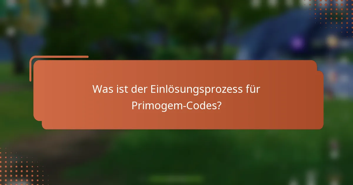 Was ist der Einlösungsprozess für Primogem-Codes?