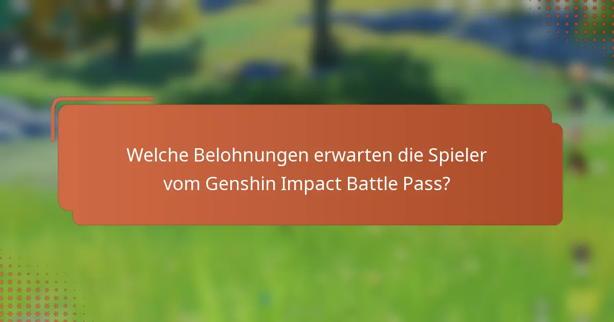 Welche Belohnungen erwarten die Spieler vom Genshin Impact Battle Pass?