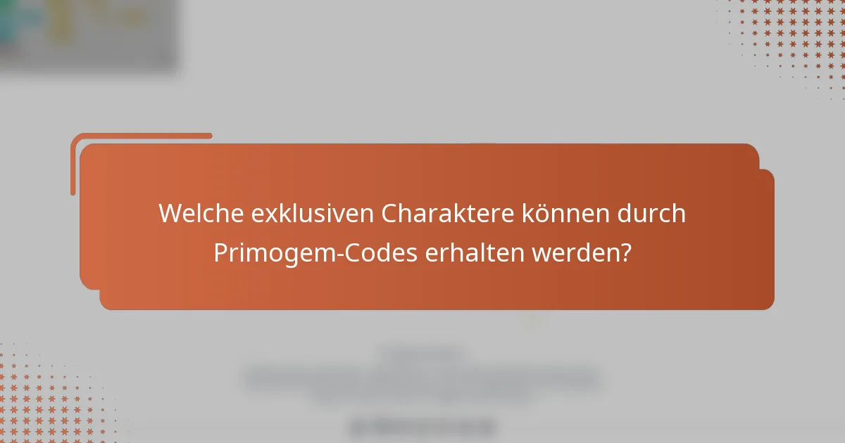 Welche exklusiven Charaktere können durch Primogem-Codes erhalten werden?