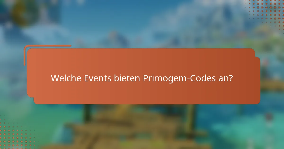 Welche Events bieten Primogem-Codes an?