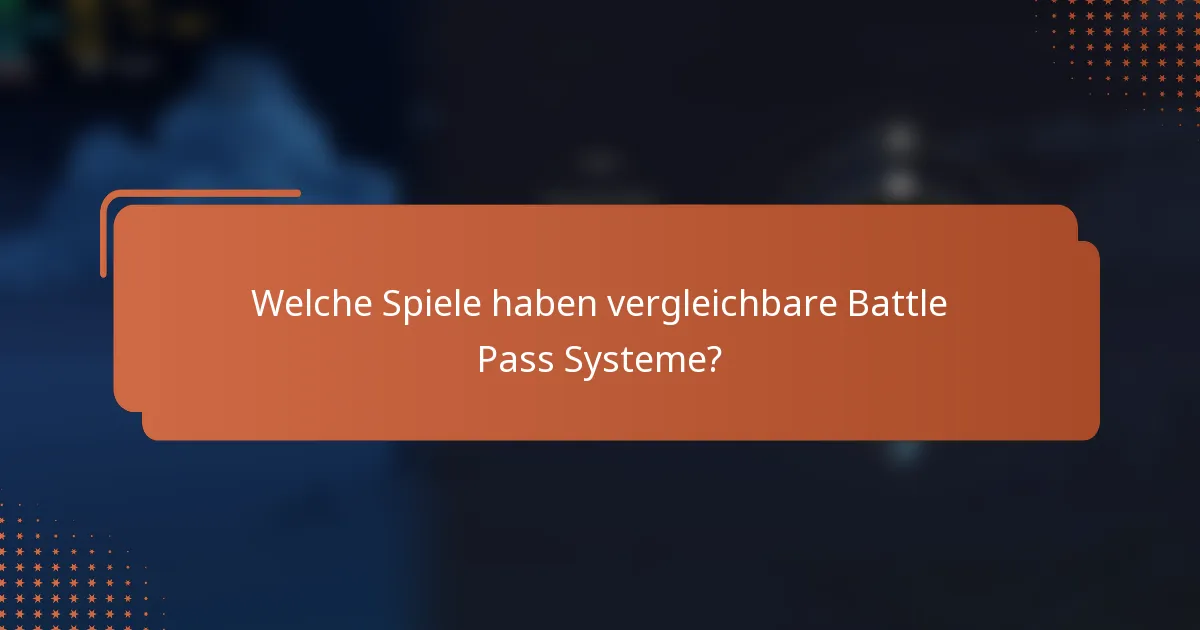 Welche Spiele haben vergleichbare Battle Pass Systeme?