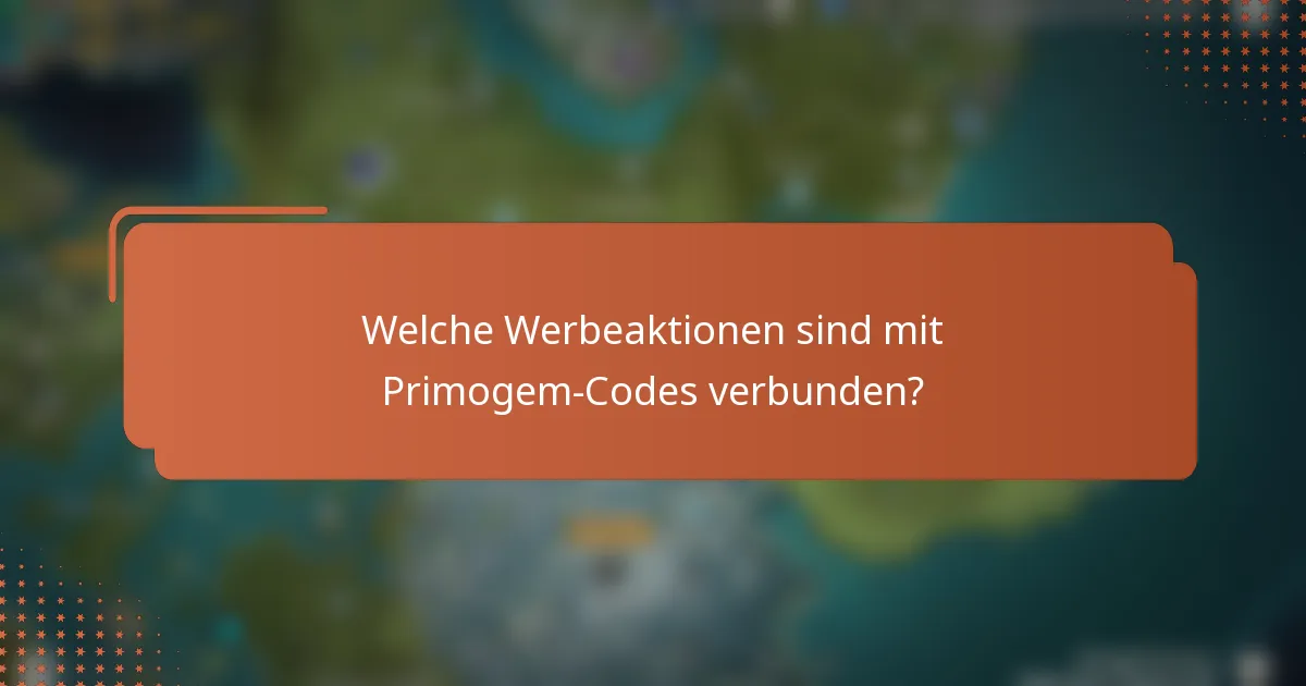 Welche Werbeaktionen sind mit Primogem-Codes verbunden?