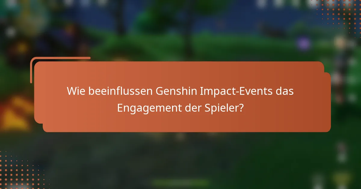 Wie beeinflussen Genshin Impact-Events das Engagement der Spieler?