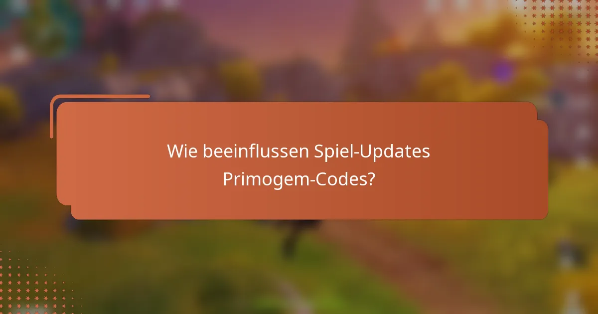 Wie beeinflussen Spiel-Updates Primogem-Codes?