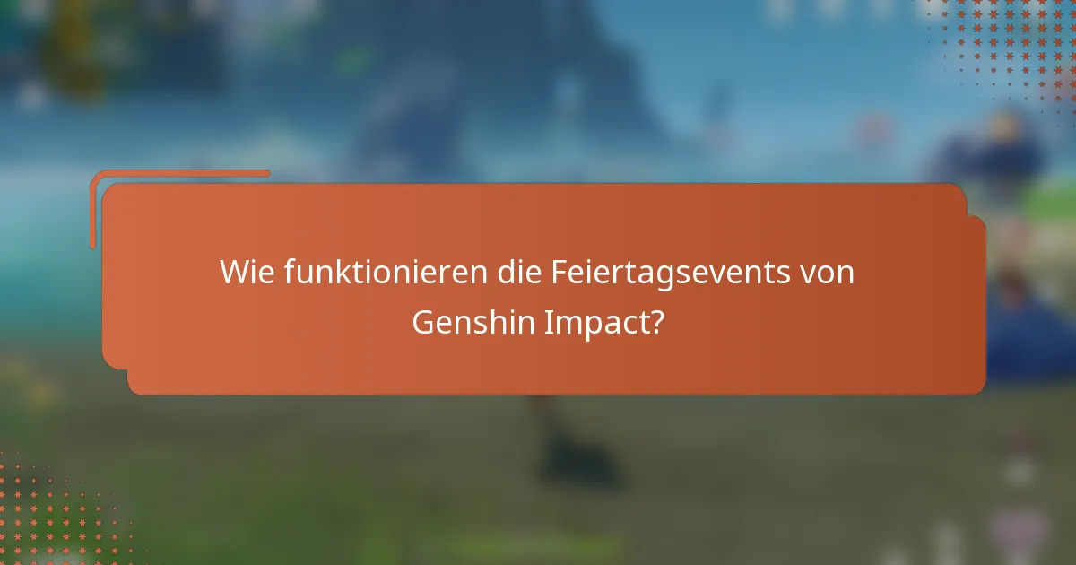 Wie funktionieren die Feiertagsevents von Genshin Impact?