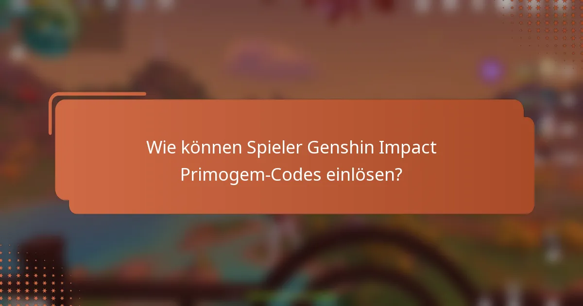 Wie können Spieler Genshin Impact Primogem-Codes einlösen?